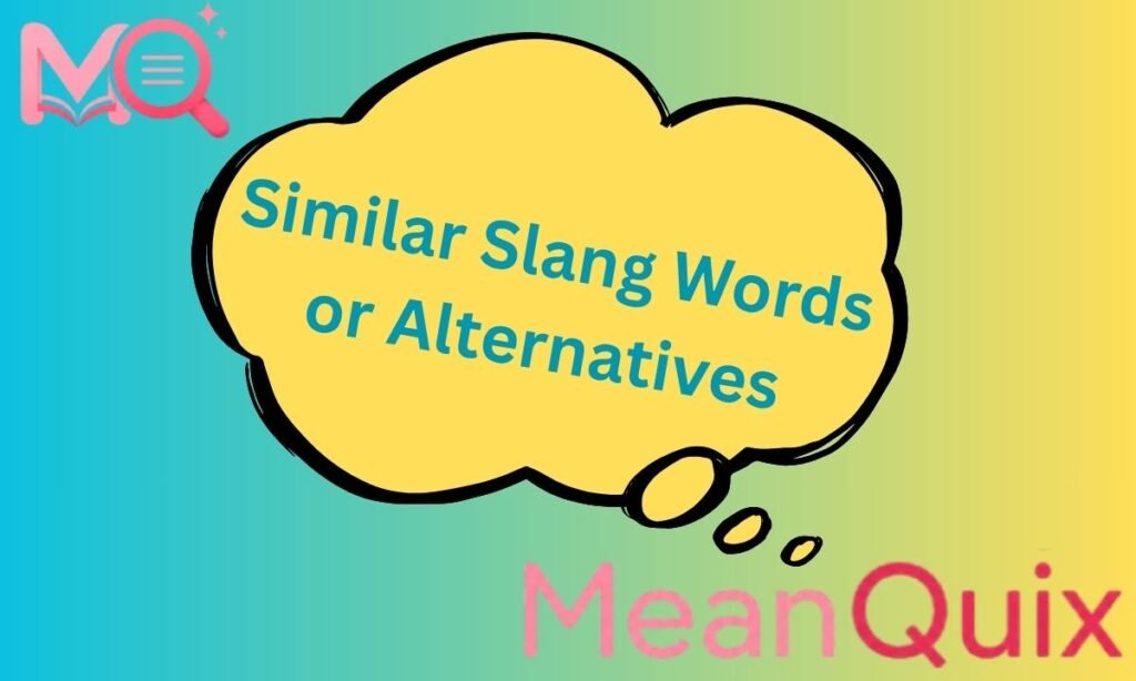 Similar Slang Words or Alternatives