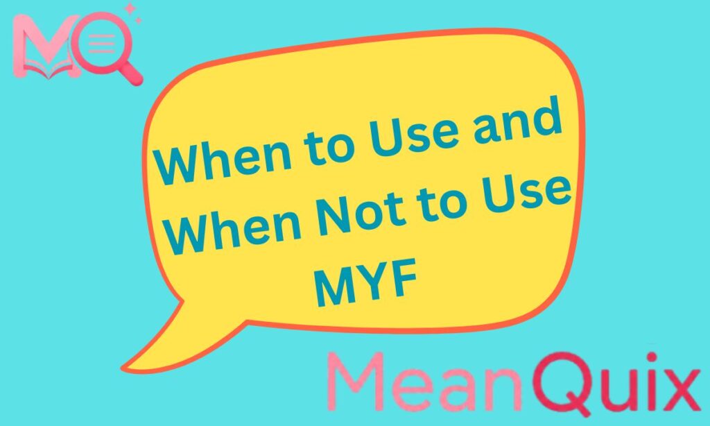 When to Use and When Not to Use MYF