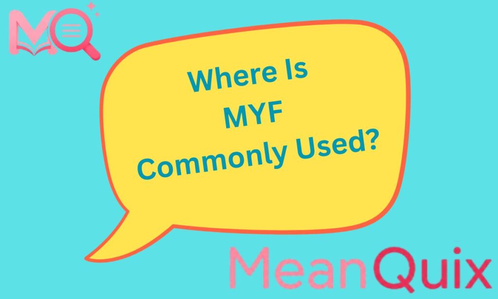 Where Is MYF Commonly Used