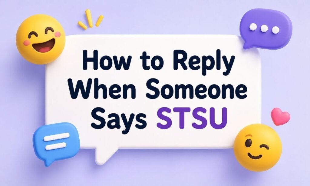 How to Reply When Someone Says STSU