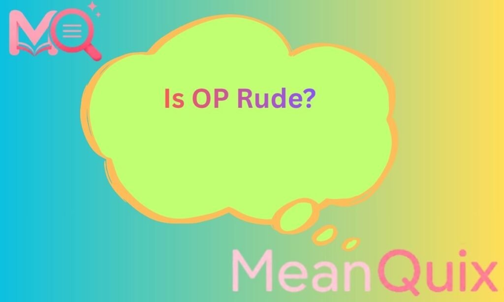 Is OP Rude