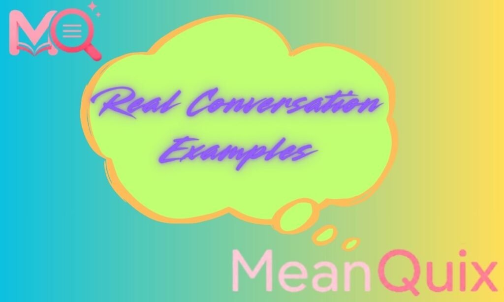 Real Conversation Examples