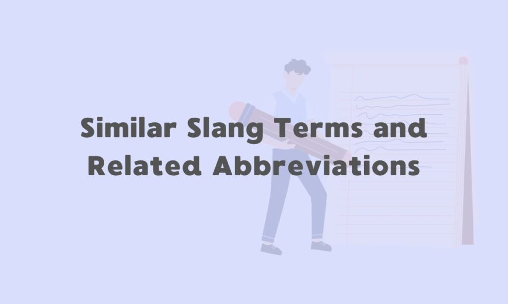 Similar Slang Terms and Related Abbreviation