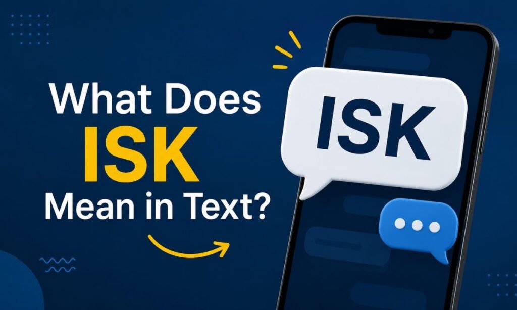 What Does ISK Mean in Text
