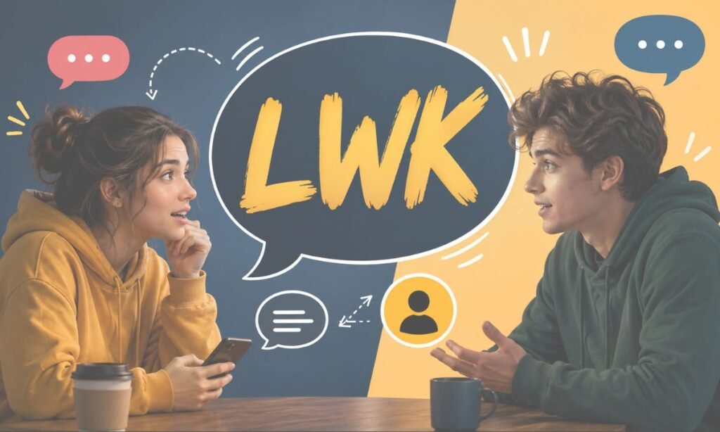 What Does LWK Mean in Real Conversations