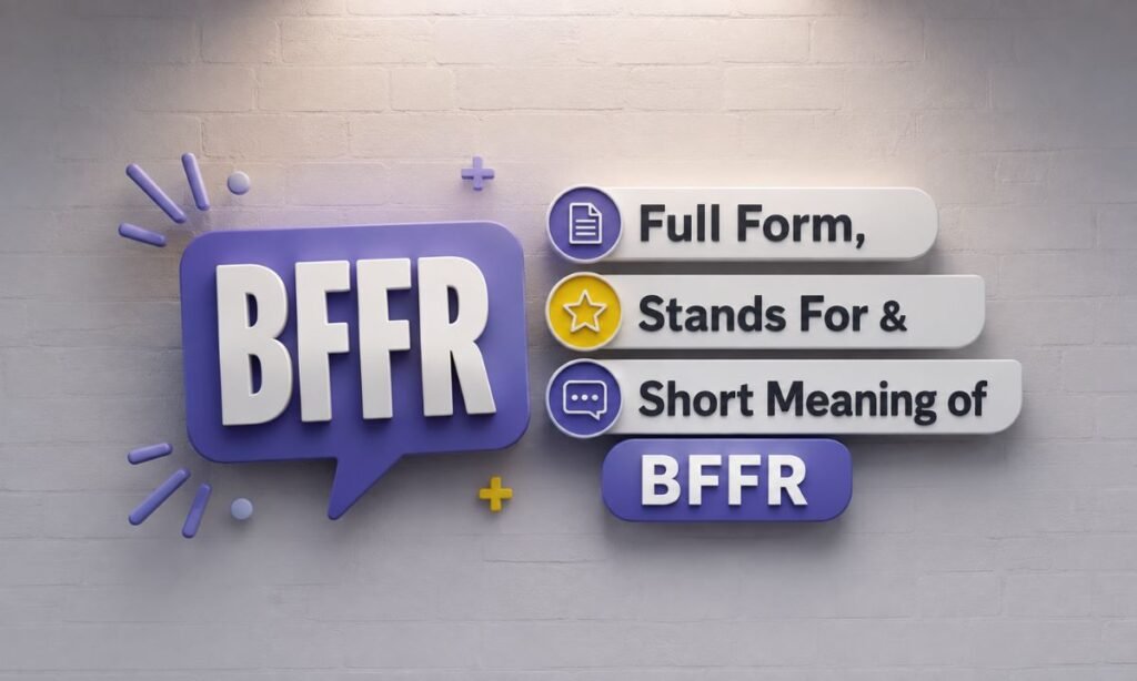 Full Form, Stands For & Short Meaning of BFFR