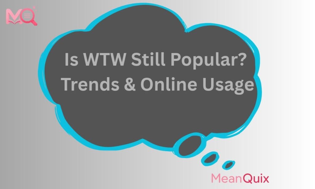 Is WTW Still Popular Trends -Online Usage