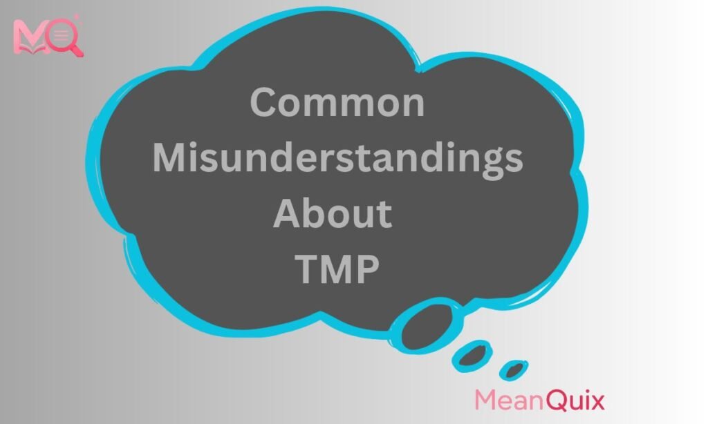 Common Misunderstandings About TMP