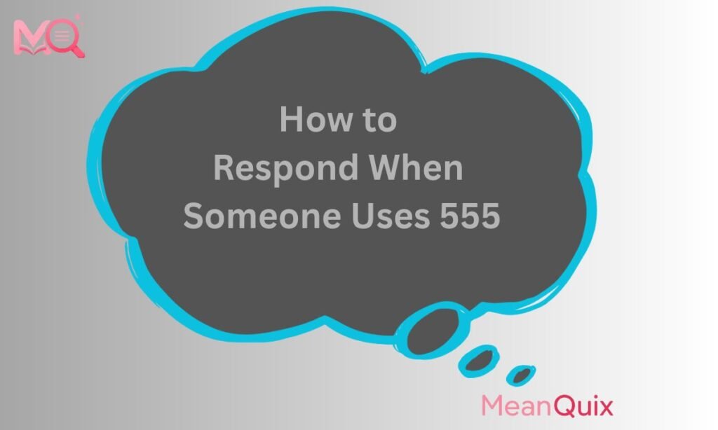 How to Respond When Someone Uses 555