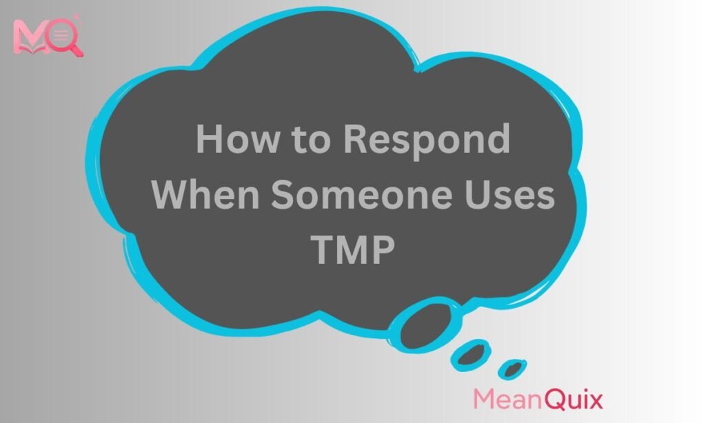 How to Respond When Someone Uses TMP