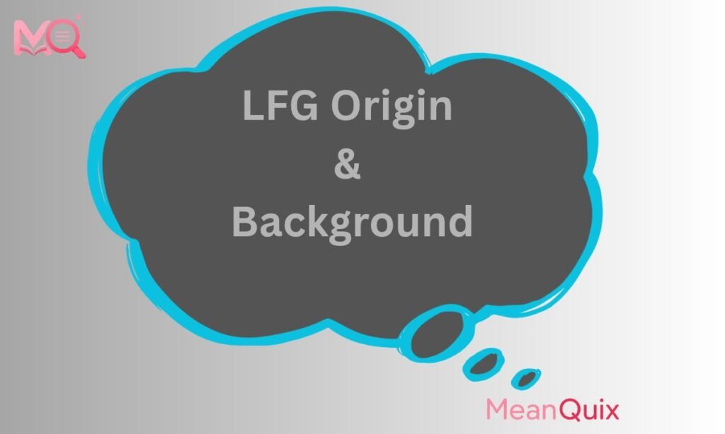 LFG Origin & Background