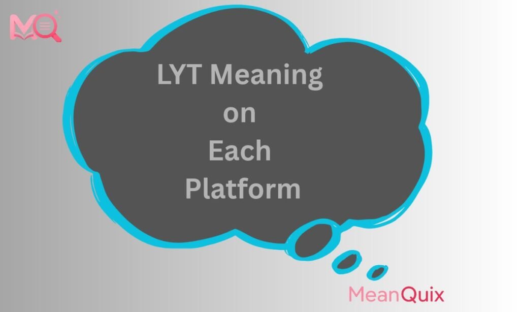 LYT Meaning on Each Platform
