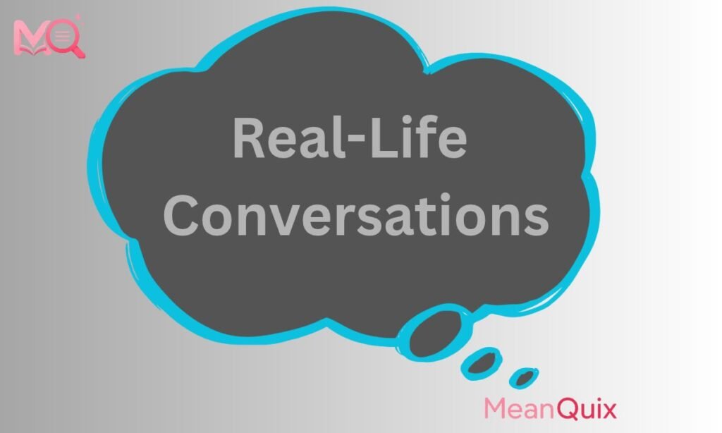 Real-Life Conversations
