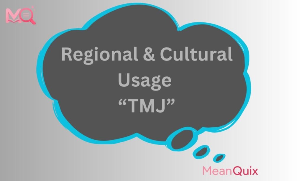 Regional & Cultural Usage TMJ