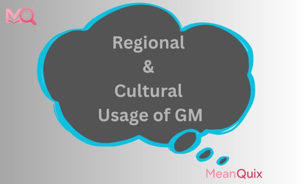 Regional & Cultural Usage of GM