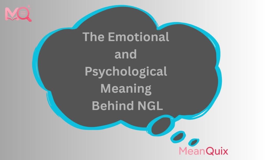 The Emotional and Psychological Meaning Behind NGL