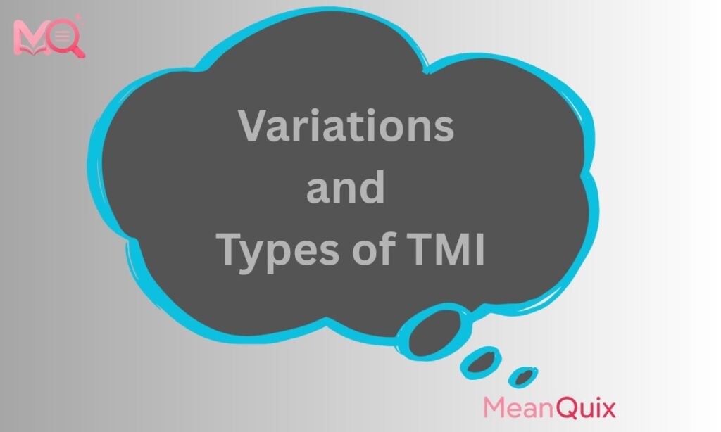 Variations and Types of TMI