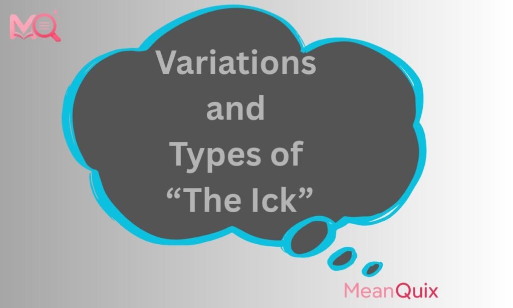 Variations and Types of “The Ick”